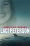 Nonton Film American Murder: Laci Peterson (2024) Nonton Film American Murder: Laci Peterson (2024)