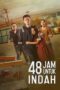 48 Jam Untuk Indah (2022) 48 Jam Untuk Indah (2022)