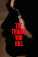 The Things You Kill (2025) The Things You Kill (2025)